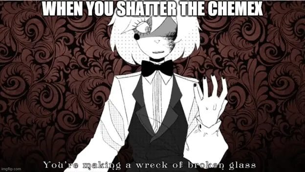 Shatter The Chemex Meme