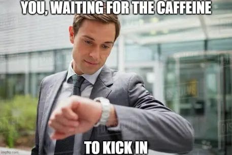 You, Waiting For The Caffeine To Kick In Image