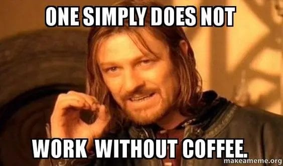 One Simply Does Not Work Without Coffee Image